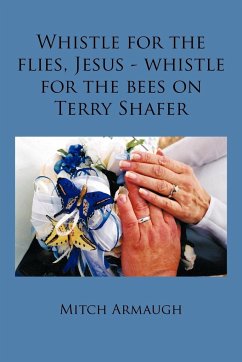Whistle for the Flies, Jesus - Whistle for the Bees on Terry Shafer - Armaugh, Mitch