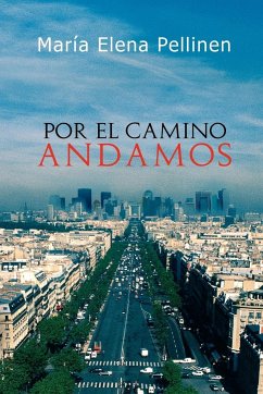 Por El Camino Andamos. - Pellinen, Mar a. Elena; Pellinen, Maria Elena