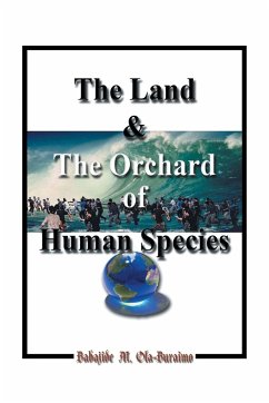 The Land & the Orchard of Human Species - Ola-Buraimo, Babajide M.