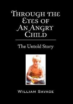 Through the Eyes of an Angry Child - Savage, William