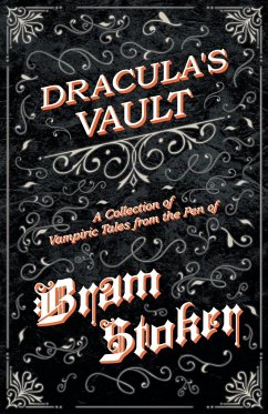 Cover The Vault of Dracula - A Collection of Vampiric Tales from the Pen of Bram Stoker (Fantasy and Horror Classics)