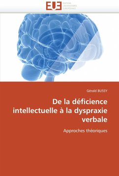 De la déficience intellectuelle à la dyspraxie verbale - BUSSY, Gérald