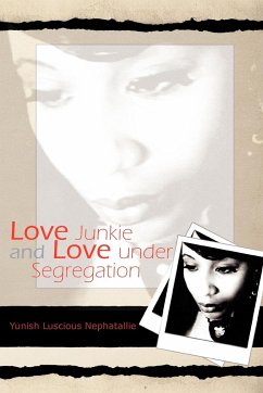 Love Junkie and Love Under Segregation - Nephatallie, Yunish Luscious