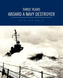 Three Years Aboard a Navy Destroyer - Holly, Otis Ted