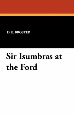 Sir Isumbras at the Ford - Broster, D. K.
