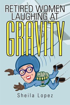 Retired Women-Laughing at Gravity - Lopez, Sheila