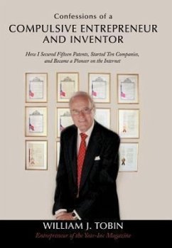 Confessions of a Compulsive Entrepreneur and Inventor - Tobin, William J.