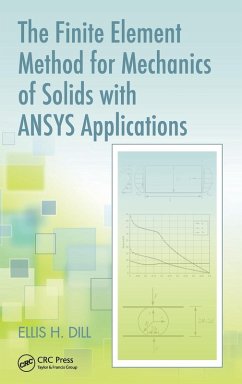 The Finite Element Method for Mechanics of Solids with ANSYS Applications - Dill, Ellis H