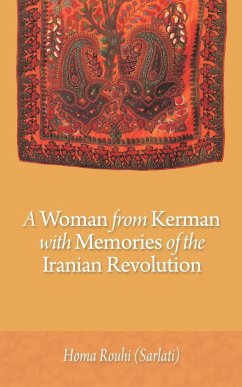 A Woman from Kerman with Memories of the Iranian Revolution - Rouhi (Sarlati), Homa