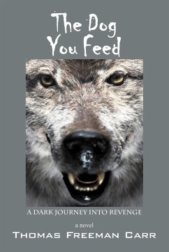 The Dog You Feed - Carr, Thomas Freeman