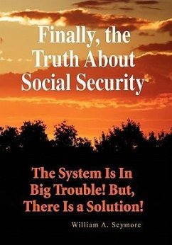 Finally, the Truth About Social Security - Seymore, William A.