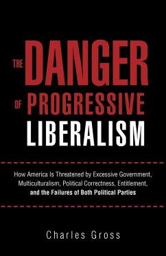 The Danger of Progressive Liberalism - Gross, Charles