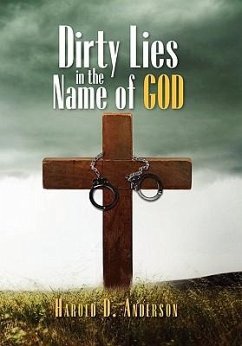 Dirty Lies in the Name of God - Anderson, Harold D.