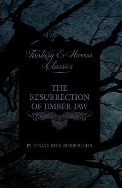 The Resurrection of Jimber-Jaw (Fantasy and Horror Classics) - Burroughs, Edgar Rice
