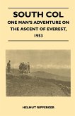 South Col - One Man's Adventure on the Ascent of Everest, 1953