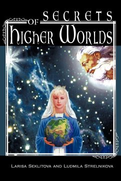 Secrets of Higher Worlds - Seklitova, Larisa; Strelnikova, Ludmila