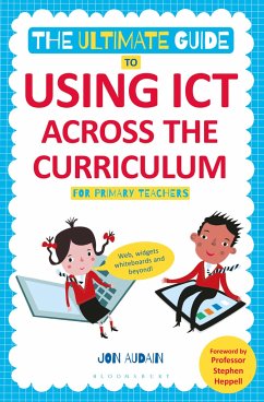 The Ultimate Guide to Using ICT Across the Curriculum (For Primary Teachers) - Audain, Jon