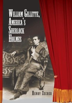 William Gillette, America's Sherlock Holmes