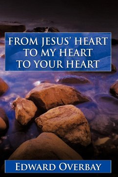 FROM JESUS' HEART TO MY HEART TO YOUR HEART - Overbay, Edward