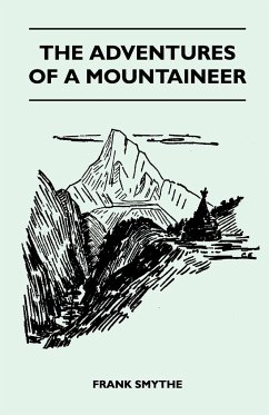 The Adventures of a Mountaineer - Smythe, Frank