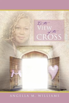 In The View of the Cross - Williams, Angella M.