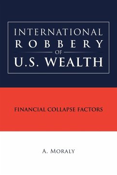 International Robbery of U.S. Wealth - Moraly, A.