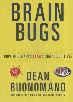 Brain Bugs: How the Brain's Flaws Shape Our Lives - Buonomano, Dean