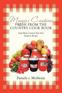 MARGIES CREATIONS FRESH FROM THE COUNTRY COOK BOOK - Mcilwain, Pamela S.