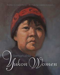 Remarkable Yukon Women - Festel, Claire