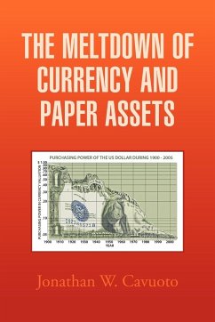 The Meltdown of Currency and Paper Assets - Cavuoto, Jonathan W.