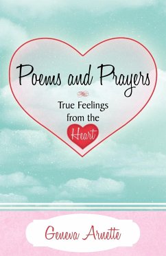 Poems and Prayers True Feelings from the Heart - Arnette, Geneva