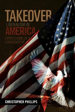 Takeover, Liberalism in America - Phillips, Christopher