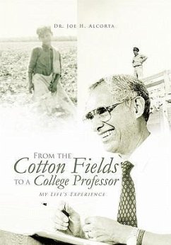 From the Cotton Fields to a College Professor - Alcorta, Joe H.