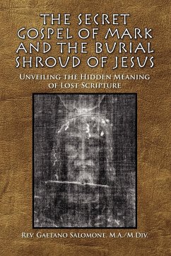 The Secret Gospel of Mark and the Burial Shroud of Jesus - Salomone, Rev. Gaetano