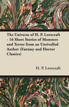 The Universe of H. P. Lovecraft - 16 Short Stories of Monsters and Terror from an Unrivalled Author (Fantasy and Horror Classics) - Lovecraft, H. P.