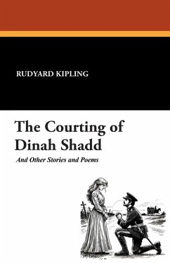 The Courting of Dinah Shadd and Other Stories and Poems - Kipling, Rudyard