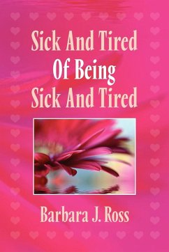 Sick and Tired of Being Sick and Tired - Ross, Barbara J.