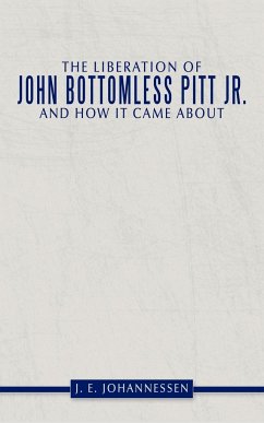 The Liberation of John Bottomless Pitt JR. and How It Came about
