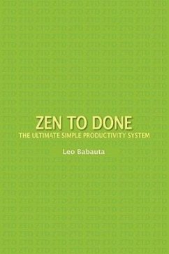 Zen to Done: The Ultimate Simple Productivity System - Babauta, Leo