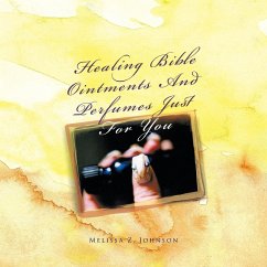 Healing Bible Ointments And Perfumes Just For You - Johnson, Melissa Z.