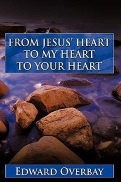 From Jesus' Heart to My Heart to Your Heart - Overbay, Edward