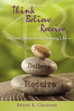 Think, Believe, Receive - Graham, Brian K.