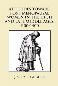 Attitudes Toward Post-Menopausal Women in the High and Late Middle Ages, 1100-1400