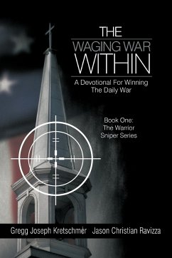 The Waging War Within-A Devotional for Winning the Daily War - Kretschmer, Gregg Joseph; Ravizza, Jason Christian