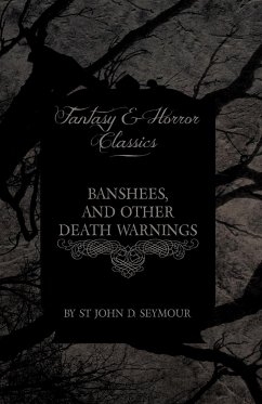 Banshees, and Other Death Warnings (Fantasy and Horror Classics) - Seymour, John D.