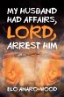 My Husband Had Affairs, Lord, Arrest Him - Bild 1