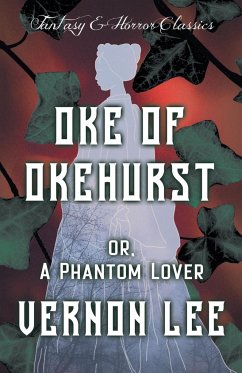 Oke of Okehurst - or, A Phantom Lover - Lee, Vernon