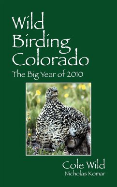 Wild Birding Colorado - Wild, Cole; Komar, Nicholas