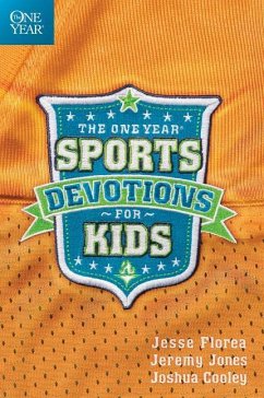 The One Year Sports Devotions for Kids - Florea, Jesse; Jones, Jeremy; Cooley, Joshua