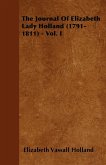 The Journal of Elizabeth Lady Holland (1791-1811) - Vol. I